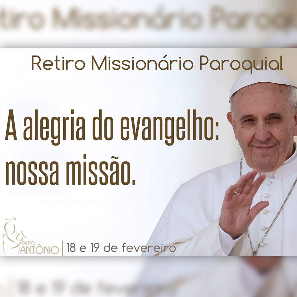 Retiro Missionário - Dias 18 e 19 de Fevereiro de 2017. Participe!